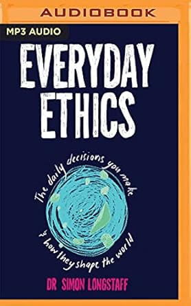 everyday ethics 1st edition simon longstaff ,les horovitz 1978615051, 978-1978615052