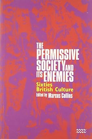 the permissive society and its enemies sixties british culture 1st edition marcus collins 1854891472,