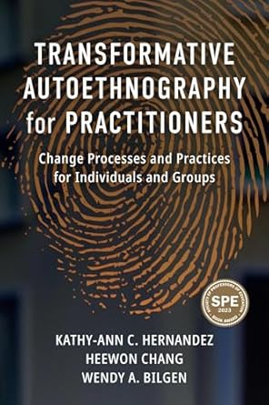 transformative autoethnography for practitioners change processes and practices for individuals and groups