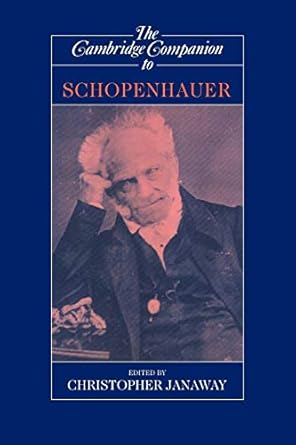 the cambridge companion to schopenhauer 1st edition christopher janaway 0521629241, 978-0521629249