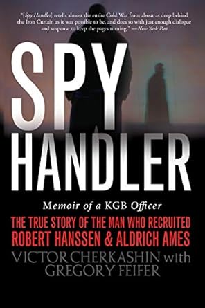 spy handler memoir of a kgb officer the true story of the man who recruited robert hanssen and aldrich ames