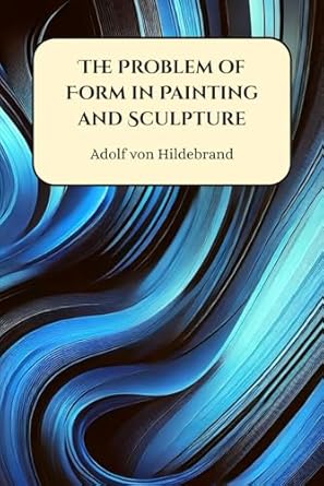 the problem of form in painting and sculpture 1st edition adolf von hildebrand ,max meyer ,robert morris