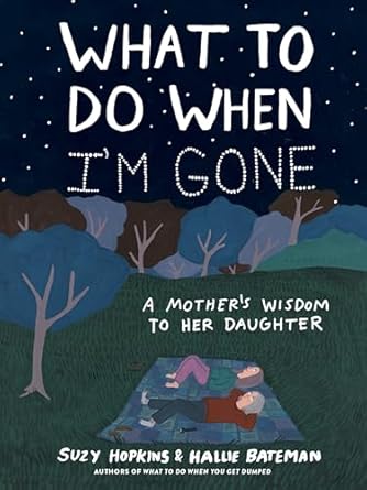 what to do when im gone a mothers wisdom to her daughter 1st edition suzy hopkins ,hallie bateman 1632869683,