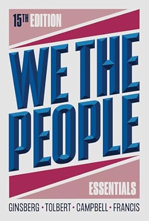 we the people 1st edition benjamin ginsberg ,caroline j tolbert ,andrea l campbell ,megan ming francis