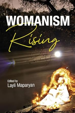 womanism rising 1st edition layli maparyan ,analouise keating ,osizwe r j harwell ,melinda a mills ,jameta n