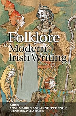 folklore and modern irish writing 1st edition anne markey ,anne o'connor ,angela bourke 0716532638,