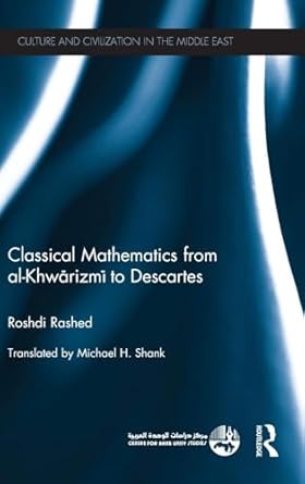 classical mathematics from al khwarizmi to descartes 1st edition roshdi rashed 0415833884, 978-0415833882