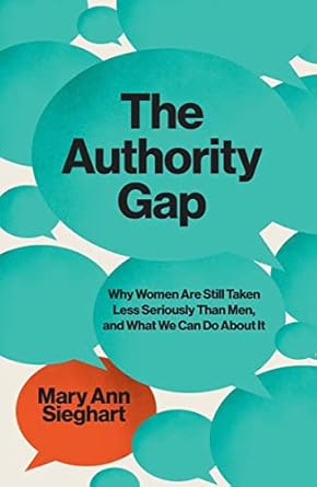 the authority gap why women are still taken less seriously than men and what we can do about it 1st edition