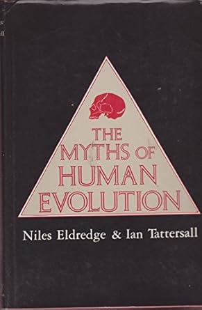 the myths of human evolution 1st edition niles eldredge ,ian tattersall 0231051441, 978-0231051446