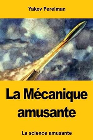 la mecanique amusante 1st edition yakov perelman 2379761434, 978-2379761430