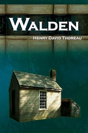 walden on walden pond life in the woods the transcendentalist masterpiece 1st edition henry david thoreau