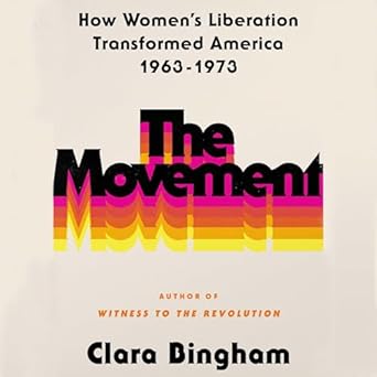 the movement how womens liberation transformed america 1963 1973 1st edition clara bingham ,eunice wong