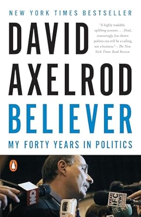 believer my forty years in politics 1st edition david axelrod 0143128353, 978-0143128359