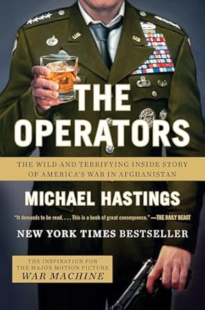 the operators the wild and terrifying inside story of americas war in afghanistan 1st edition michael