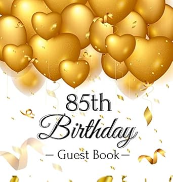 85th birthday guest book an elegant gold balloon hearts themed keepsake for a 85th birthday party includes