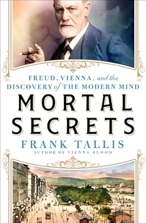 mortal secrets freud vienna and the discovery of the modern mind 1st edition frank tallis 1250288959,
