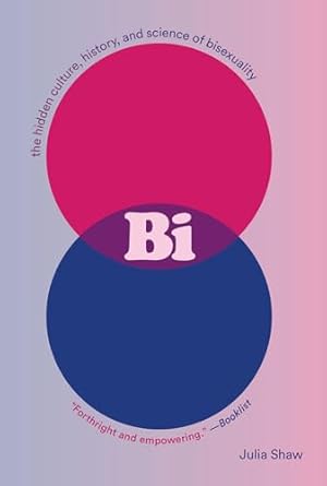 bi the hidden culture history and science of bisexuality the hidden culture history and science of