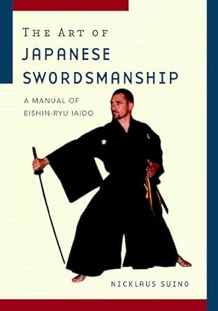 the art of japanese swordsmanship a manual of eishin ryu iaido 1st edition nicklaus suino 1590304837,