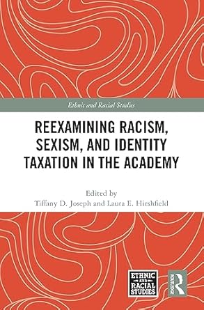 reexamining racism sexism and identity taxation in the academy 1st edition tiffany d joseph ,laura e