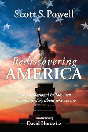 rediscovering america how the national holidays tell an amazing story about who we are 1st edition scott s