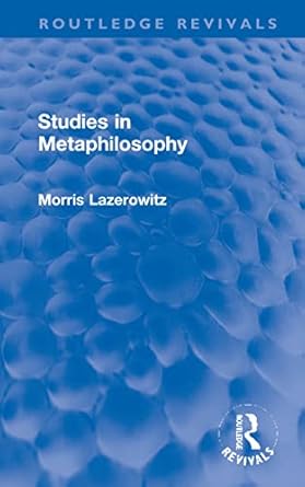 studies in metaphilosophy 1st edition morris lazerowitz 1032049618, 978-1032049618