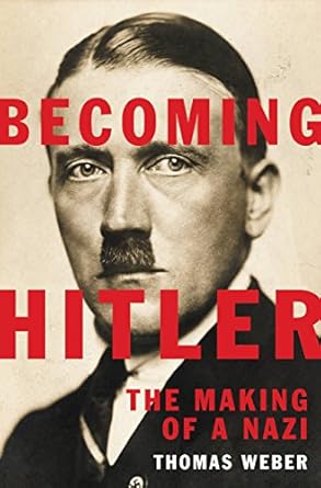 becoming hitler the making of a nazi 1st edition thomas weber 0465032680, 978-0465032686