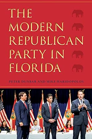 the modern republican party in florida 1st edition peter dunbar ,mike haridopolos 0813066123, 978-0813066127