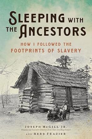 sleeping with the ancestors how i followed the footprints of slavery 1st edition joseph mcgill jr ,herb