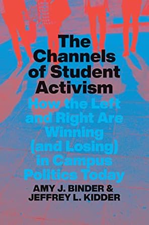 the channels of student activism how the left and right are winning in campus politics today 1st edition amy