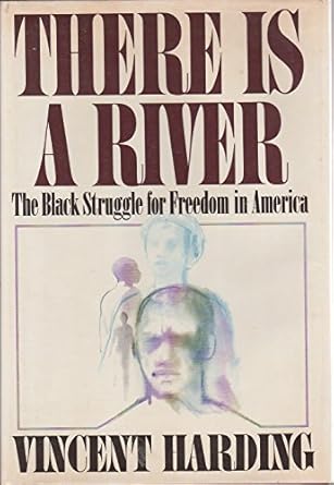 there is a river the black struggle for freedom in america 1st edition vincent harding 015189342x,