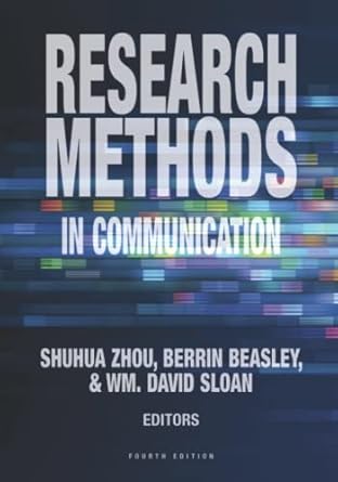 research methods in communication 1st edition wm david sloan ,shuhua zhou ,berrin beasley 1885219962,