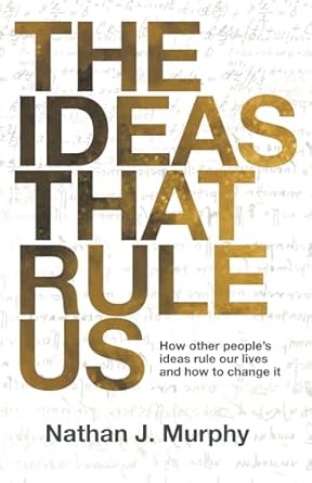 the ideas that rule us how others ideology political thought and societal norms rule our lives and how to