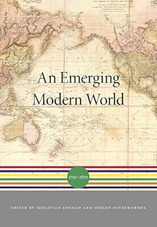 an emerging modern world 1750 1870 1st edition sebastian conrad ,jurgen osterhammel ,akira iriye 0674047206,