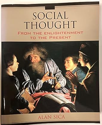 social thought from the enlightenment to the present 1st edition alan sica 020539437x, 978-0205394371