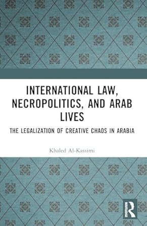 international law necropolitics and arab lives 1st edition khaled al kassimi 1032307153, 978-1032307152