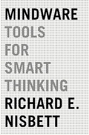 mindware tools for smart thinking 1st edition richard e nisbett 0374536244, 978-0374536244