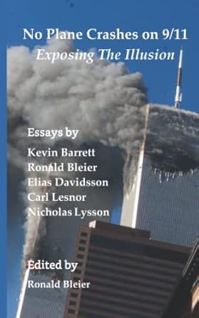no plane crashes on 9/11 exposing the illusion 1st edition ronald bleier ,carl lesnor ,nicholas lysson ,kevin