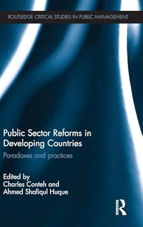public sector reforms in developing countries paradoxes and practices 1st edition charles conteh ,ahmed