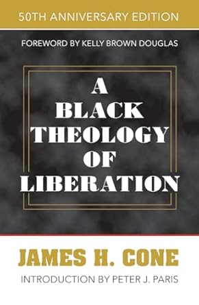 a black theology of liberation 50th 1st edition james h cone ,kelly brown douglas 1626983852, 978-1626983854