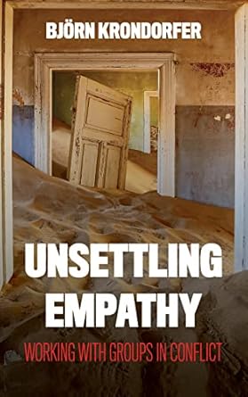unsettling empathy working with groups in conflict 1st edition bjorn krondorfer 1786615827, 978-1786615824