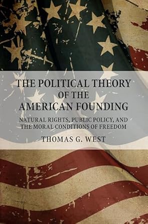 the political theory of the american founding natural rights public policy and the moral conditions of