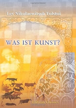 was ist kunst aus dem russischen ubersetzt von dr alexis markow 1st edition lev nikolaewitsch tolstoi