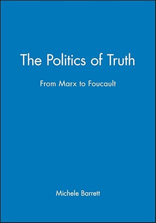 the politics of truth from marx to foucault 1st edition michele barrett 0745605036, 978-0745605036