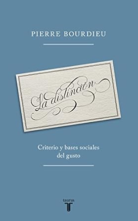 la distincion criterio y bases sociales del gusto 1st edition pierre bourdieu 8430609113, 978-8430609116