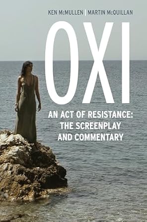 oxi an act of resistance the screenplay and commentary including interviews with derrida cixous balibar and