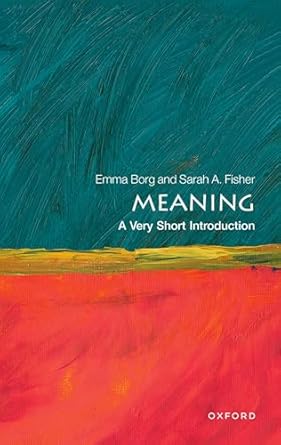 meaning a very short introduction 1st edition emma borg ,sarah a fisher 0192866540, 978-0192866547