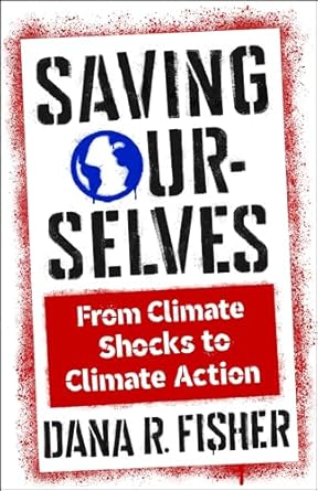 saving ourselves from climate shocks to climate action 1st edition dana r fisher 0231209304, 978-0231209304