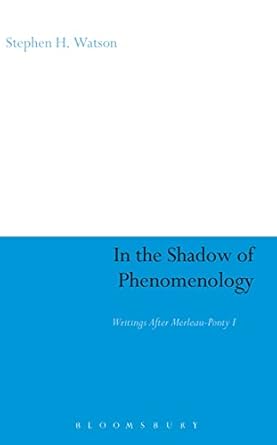 in the shadow of phenomenology 1st edition stephen h watson 1847061303, 978-1847061300