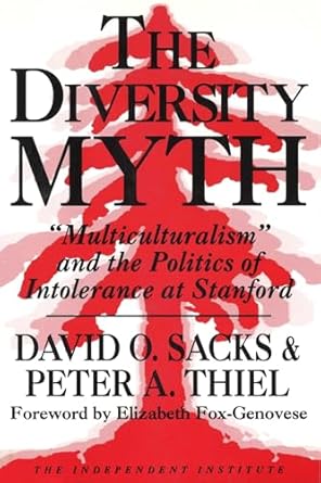 the diversity myth multiculturalism and the politics of intolerance at stanford 1st edition david o sacks