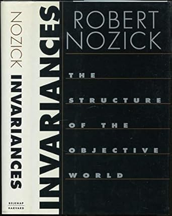 invariances the structure of the objective world 1st edition robert nozick 0674006313, 978-0674006317